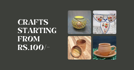 Crafts Starting From Rs. 100/-